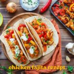 chicken fajita rezept